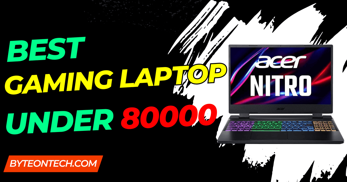 Best Gaming Laptop Under 80000 in India 2024