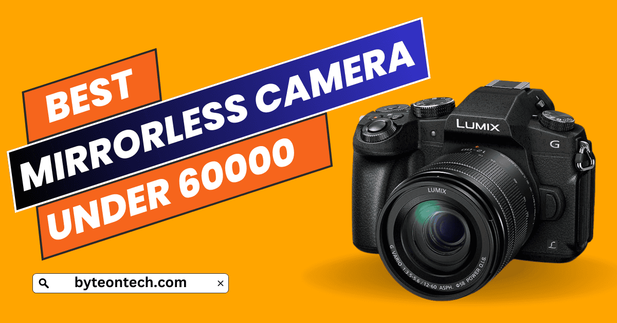 Best Mirrorless Camera Under 60000 in India